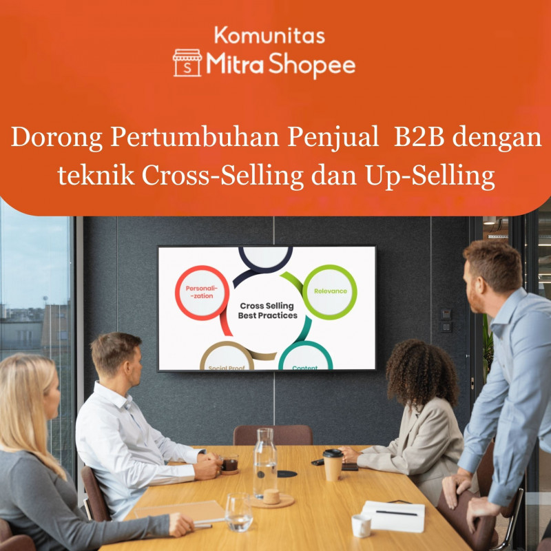 Dorong Pertumbuhan Penjualan B2B dengan Teknik Cross-Selling dan Up-Selling
